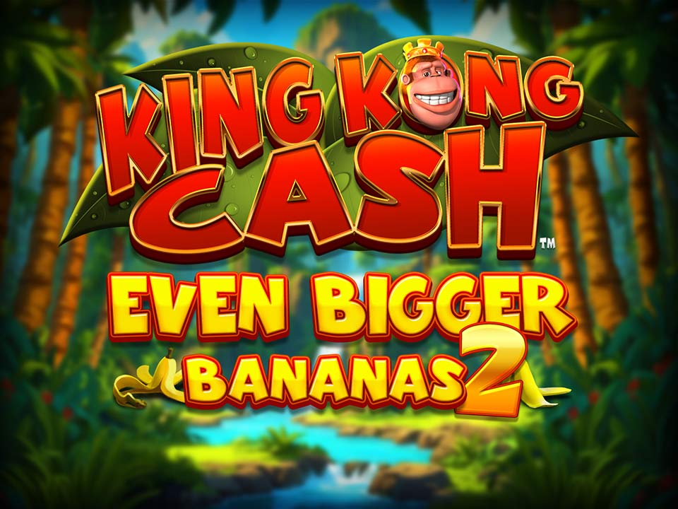 King Kong Cash Even Bigger Bananas 2